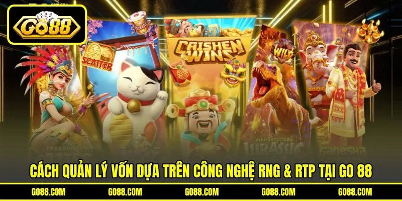 Cách quản lý vốn dựa trên công nghệ RNG & RTP tại GO 88 Cách quản lý vốn dựa trên công nghệ RNG & RTP tại GO 88