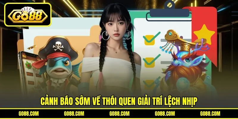 Cảnh báo sớm về thói quen giải trí lệch nhịp Cảnh báo sớm về thói quen giải trí lệch nhịp