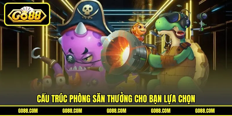Cấu trúc phòng săn thưởng cho bạn lựa chọn Cấu trúc phòng săn thưởng cho bạn lựa chọn