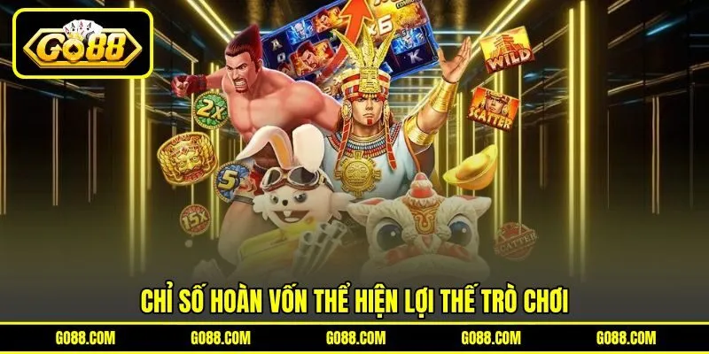 Chỉ số hoàn vốn thể hiện lợi thế trò chơi Chỉ số hoàn vốn thể hiện lợi thế trò chơi