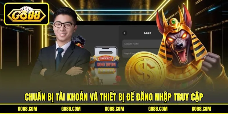 Chuẩn bị tài khoản và thiết bị để đăng nhập truy cập Chuẩn bị tài khoản và thiết bị để đăng nhập truy cập