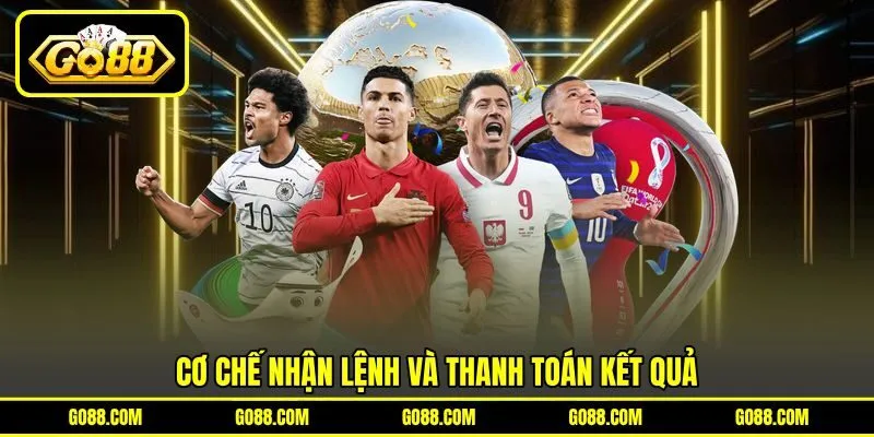 Cơ chế nhận lệnh và thanh toán kết quả