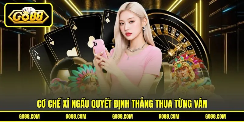 Cơ chế xí ngầu quyết định thắng thua từng ván Cơ chế xí ngầu quyết định thắng thua từng ván