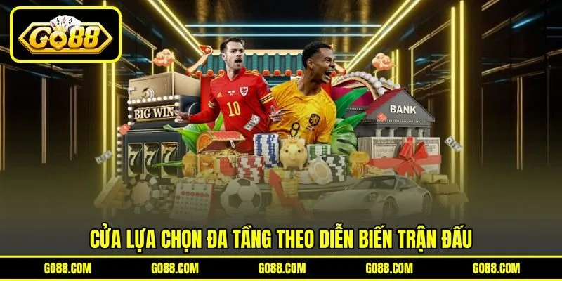 Cửa lựa chọn đa tầng theo diễn biến trận đấu