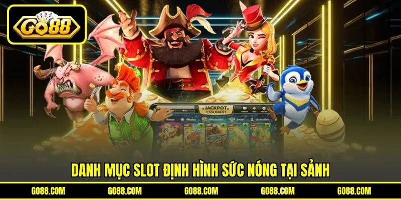 Danh mục slot định hình sức nóng tại sảnh Danh mục slot định hình sức nóng tại sảnh