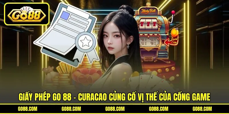 Giấy phép GO 88 - Curacao củng cố vị thế của cổng game