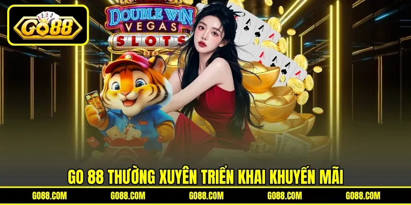 GO 88 thường xuyên triển khai khuyến mãi