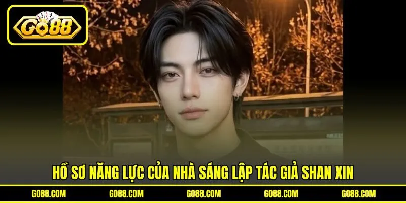 Hồ sơ năng lực của nhà sáng lập tác giả Shan Xin Hồ sơ năng lực của nhà sáng lập tác giả Shan Xin