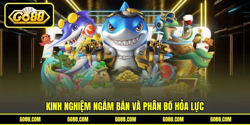 Kinh nghiệm ngắm bắn và phân bổ hỏa lực Kinh nghiệm ngắm bắn và phân bổ hỏa lực