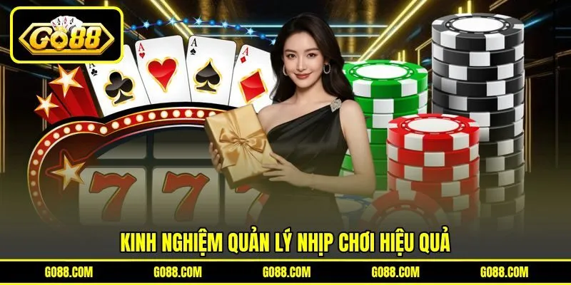Kinh nghiệm quản lý nhịp chơi hiệu quả Kinh nghiệm quản lý nhịp chơi hiệu quả