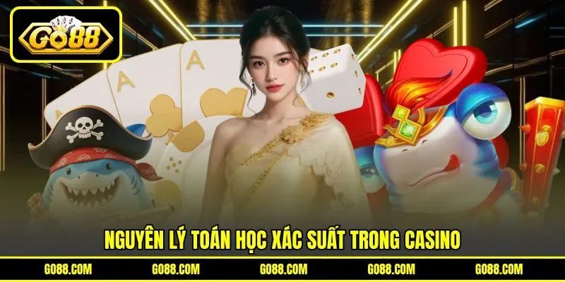 Nguyên lý toán học xác suất trong casino Nguyên lý toán học xác suất trong casino