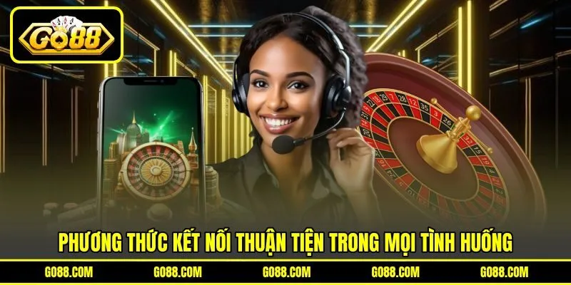 Phương thức kết nối thuận tiện trong mọi tình huống Phương thức kết nối thuận tiện trong mọi tình huống