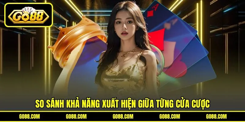 So sánh khả năng xuất hiện giữa từng cửa cược So sánh khả năng xuất hiện giữa từng cửa cược