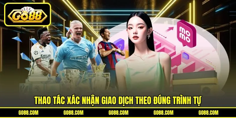 Thao tác xác nhận giao dịch theo đúng trình tự